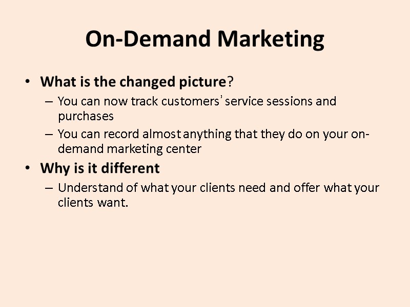 On-Demand Marketing What is the changed picture? You can now track customers’ service sessions